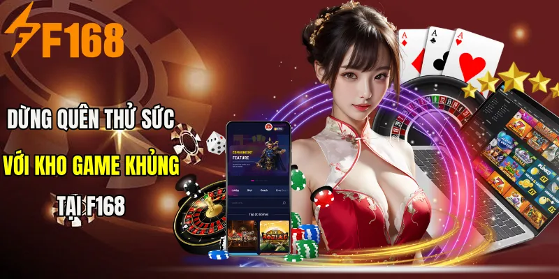 Đừng quên thử sức với kho game khủng tại F168